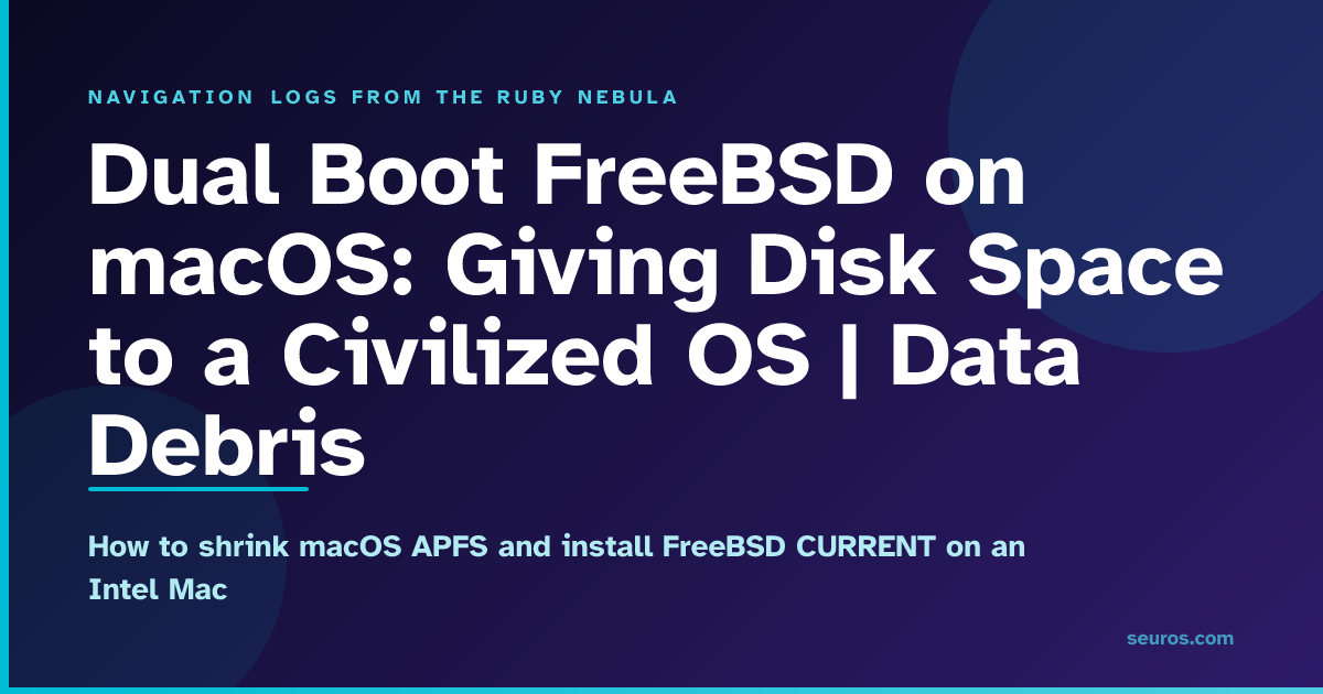 Dual Boot FreeBSD on macOS: Giving Disk Space to a Civilized OS | Data ...